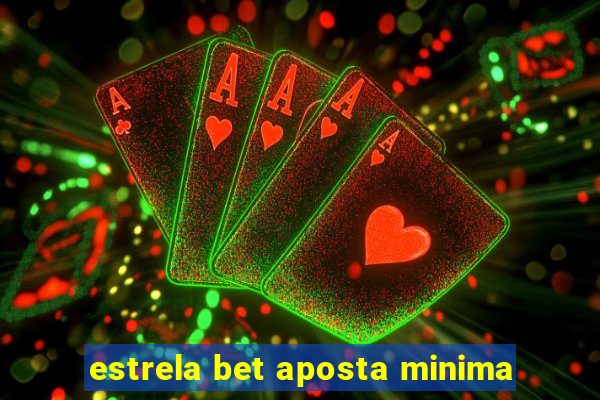 estrela bet aposta minima